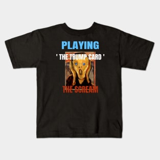 Playing the Trump Card High Anxiety Democratic Scream Kids T-Shirt